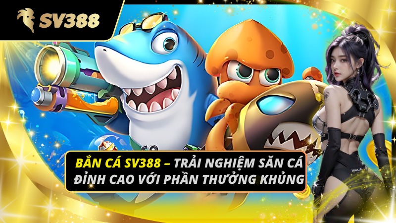 Bắn Cá SV388