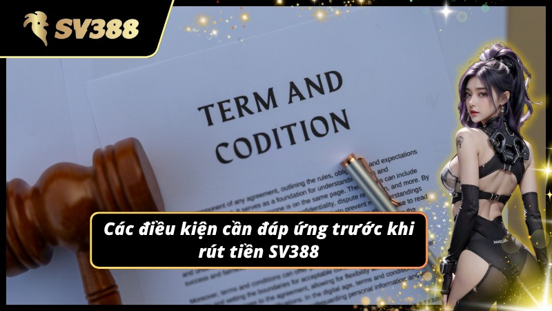 Điều kiện cơ bản để thực hiện rút tiền SV388