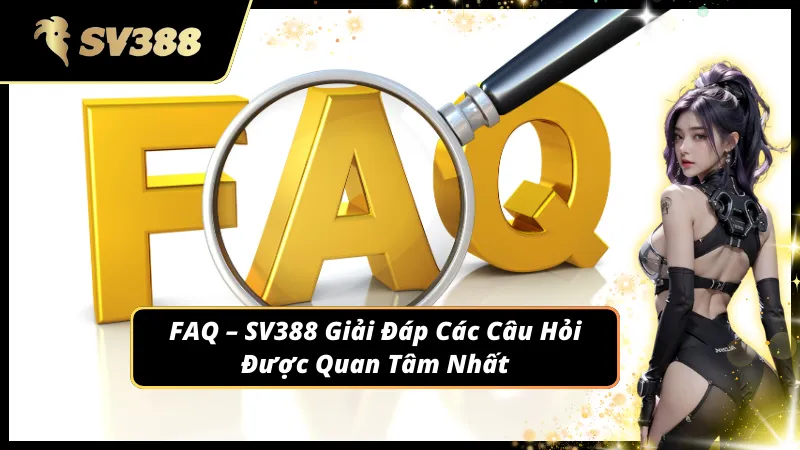 SV388 giải đáp câu hỏi phổ biến cho khách chơi