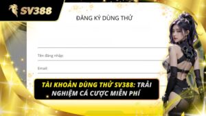 Tài Khoản Dùng Thử SV388